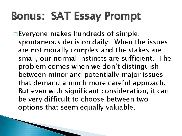 Bonus: SAT Essay Prompt � Everyone makes hundreds of simple, spontaneous decision daily. When