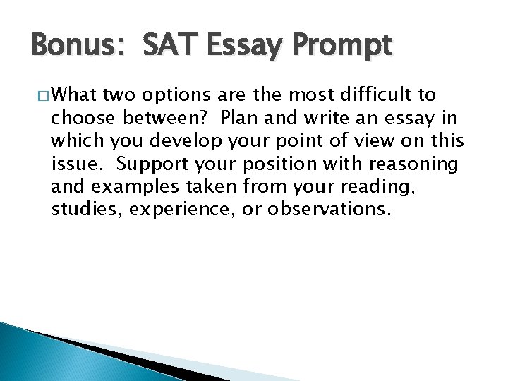 Bonus: SAT Essay Prompt � What two options are the most difficult to choose