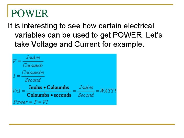 POWER It is interesting to see how certain electrical variables can be used to
