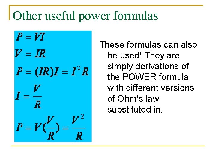 Other useful power formulas These formulas can also be used! They are simply derivations