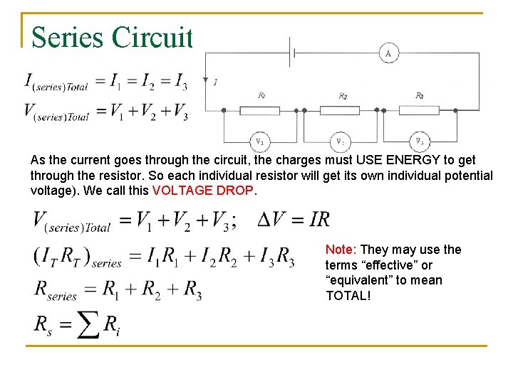 Series Circuit As the current goes through the circuit, the charges must USE ENERGY
