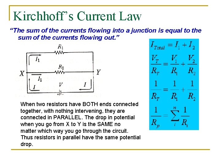 Kirchhoff’s Current Law “The sum of the currents flowing into a junction is equal
