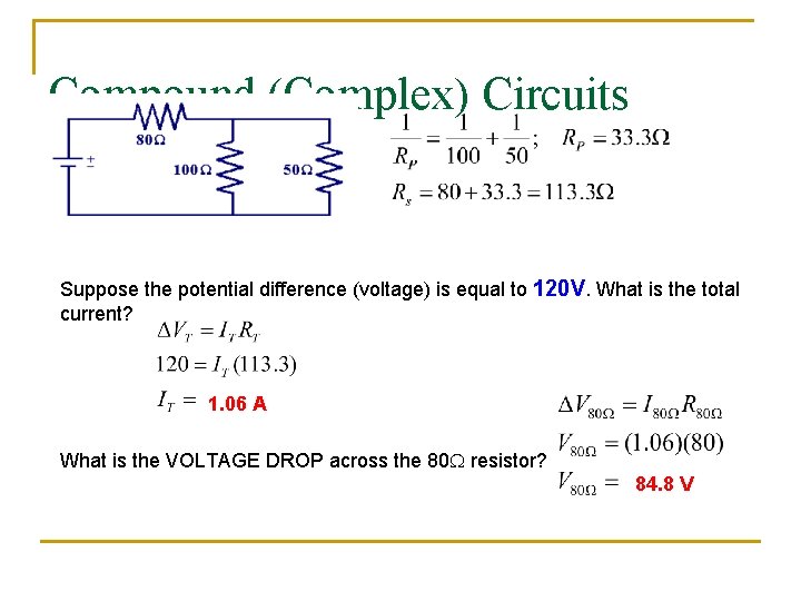Compound (Complex) Circuits Suppose the potential difference (voltage) is equal to 120 V. What
