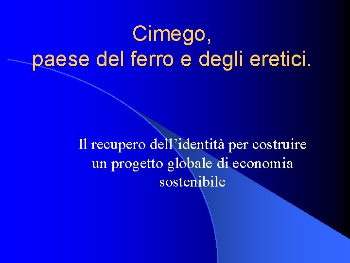 Cimego paese del ferro e degli eretici Il