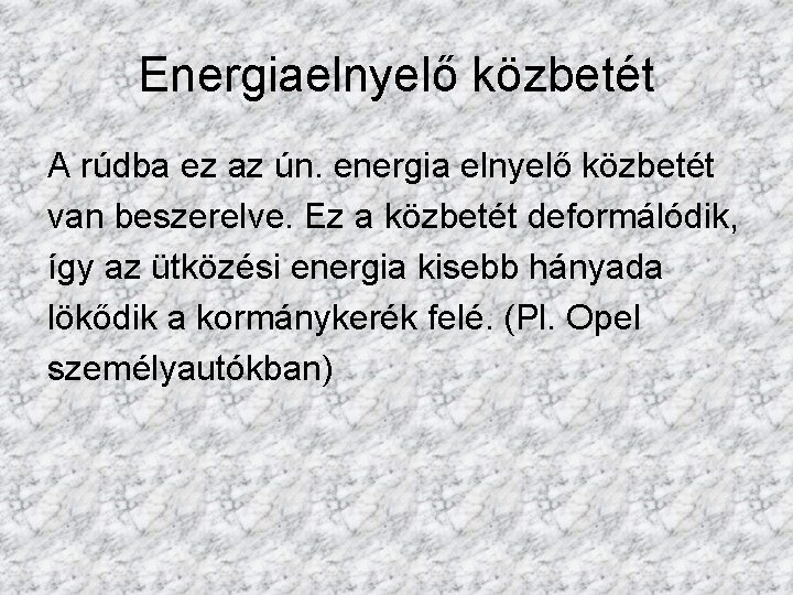 Energiaelnyelő közbetét A rúdba ez az ún. energia elnyelő közbetét van beszerelve. Ez a