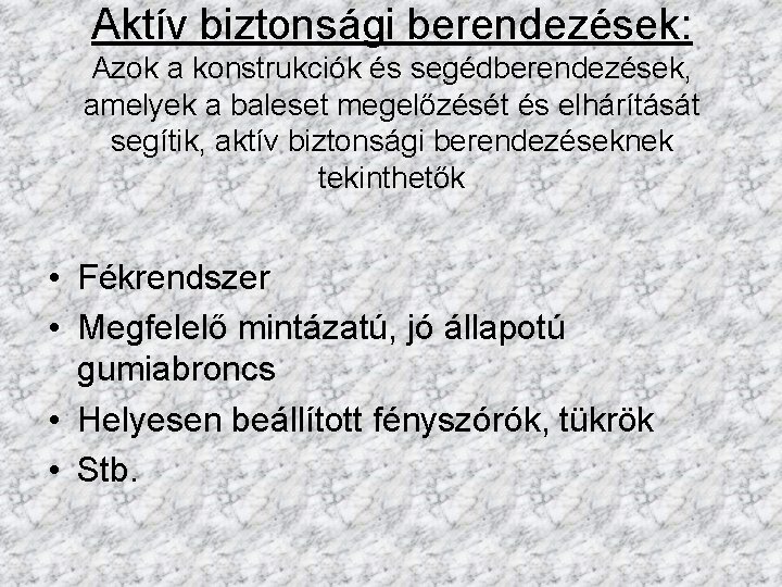 Aktív biztonsági berendezések: Azok a konstrukciók és segédberendezések, amelyek a baleset megelőzését és elhárítását