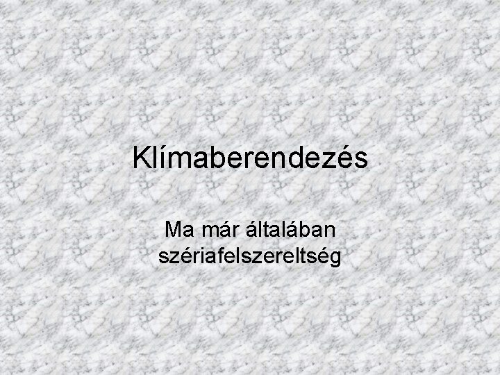 Klímaberendezés Ma már általában szériafelszereltség 