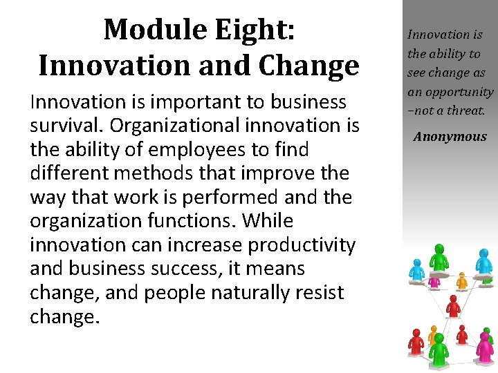 Module Eight: Innovation and Change Innovation is important to business survival. Organizational innovation is