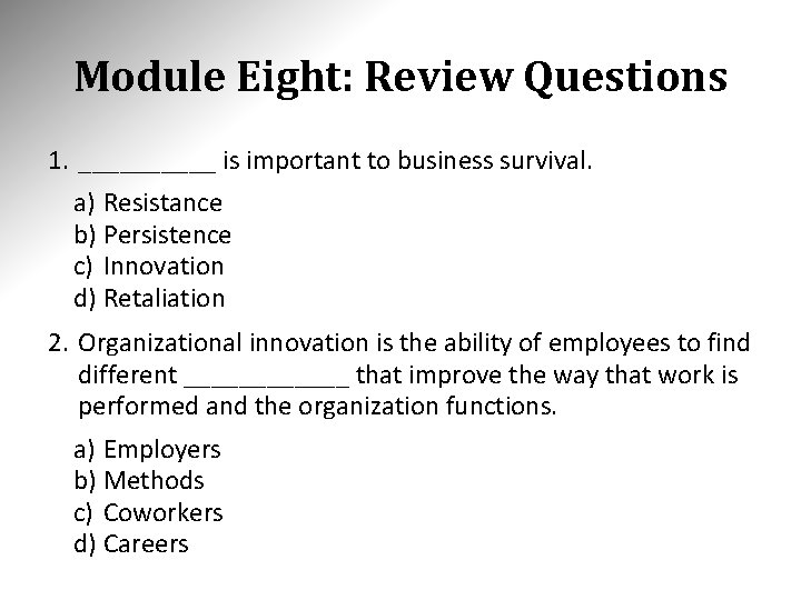 Module Eight: Review Questions 1. _____ is important to business survival. a) Resistance b)