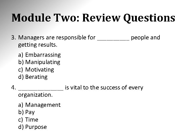 Module Two: Review Questions 3. Managers are responsible for _____ people and getting results.