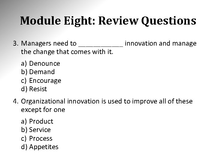 Module Eight: Review Questions 3. Managers need to ______ innovation and manage the change