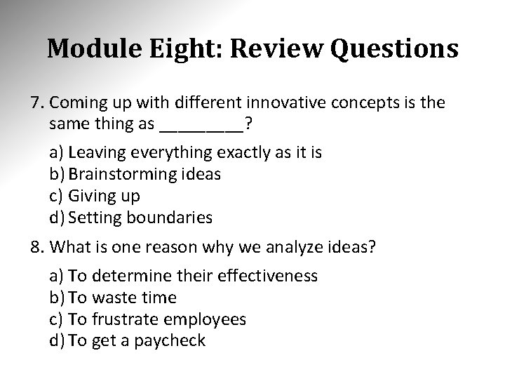 Module Eight: Review Questions 7. Coming up with different innovative concepts is the same