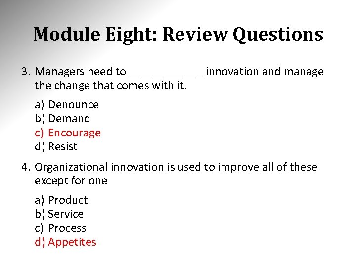 Module Eight: Review Questions 3. Managers need to ______ innovation and manage the change