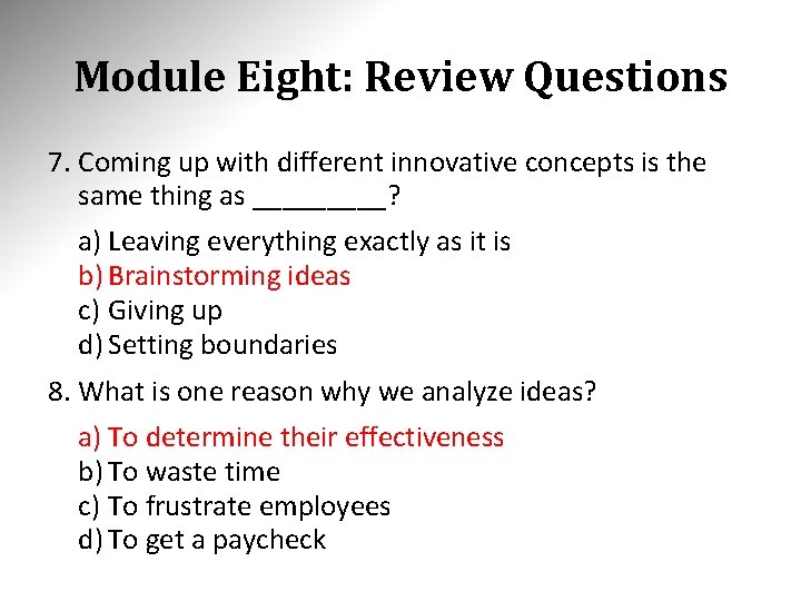 Module Eight: Review Questions 7. Coming up with different innovative concepts is the same