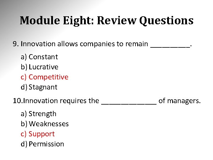 Module Eight: Review Questions 9. Innovation allows companies to remain _____. a) Constant b)
