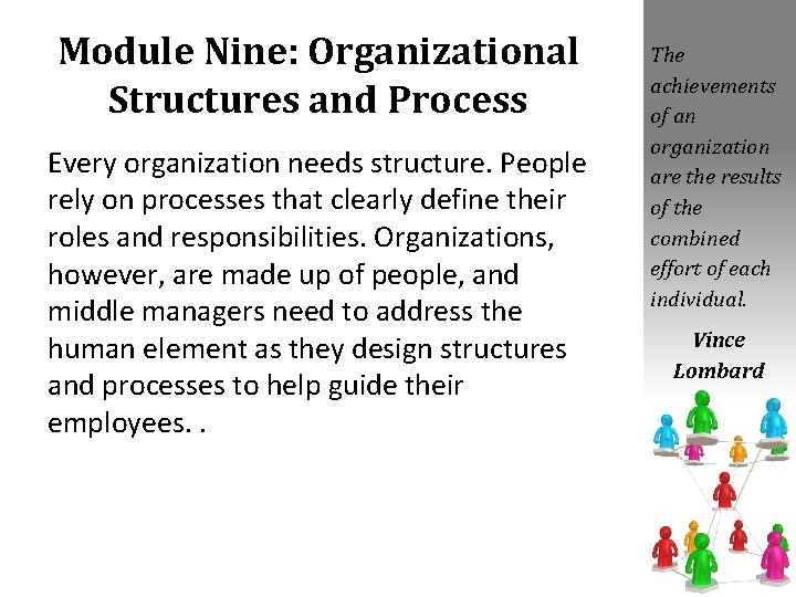 Module Nine: Organizational Structures and Process Every organization needs structure. People rely on processes