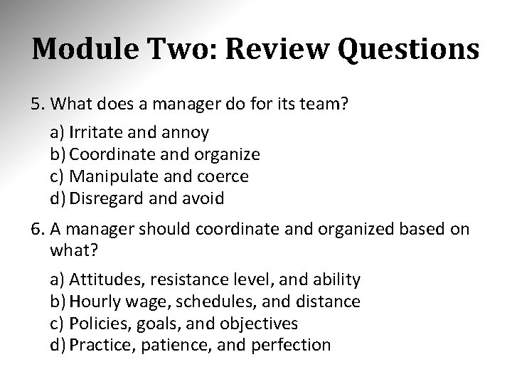 Module Two: Review Questions 5. What does a manager do for its team? a)