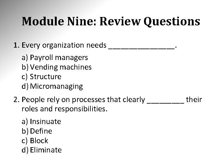 Module Nine: Review Questions 1. Every organization needs ________. a) Payroll managers b) Vending