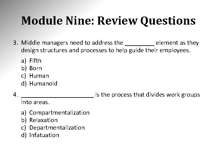 Module Nine: Review Questions 3. Middle managers need to address the _____ element as