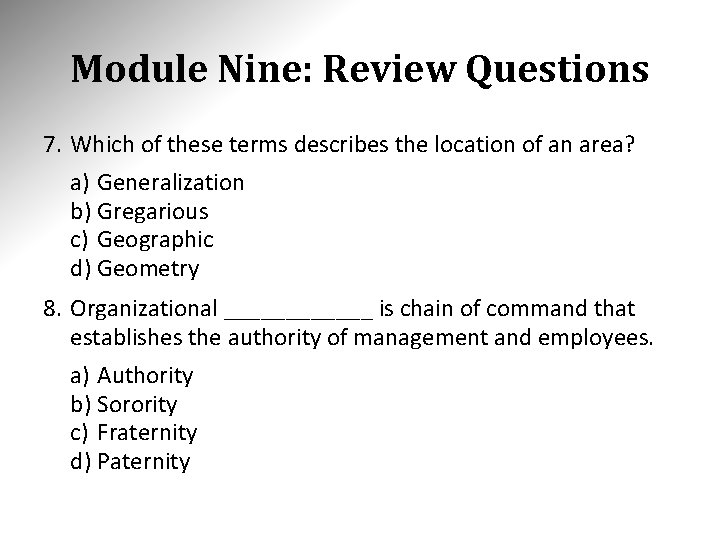 Module Nine: Review Questions 7. Which of these terms describes the location of an