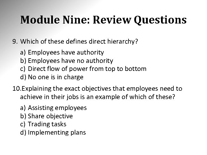 Module Nine: Review Questions 9. Which of these defines direct hierarchy? a) Employees have