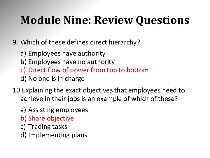 Module Nine: Review Questions 9. Which of these defines direct hierarchy? a) Employees have
