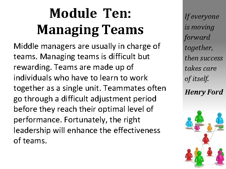 Module Ten: Managing Teams Middle managers are usually in charge of teams. Managing teams