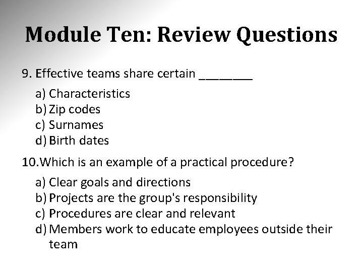 Module Ten: Review Questions 9. Effective teams share certain ____ a) Characteristics b) Zip