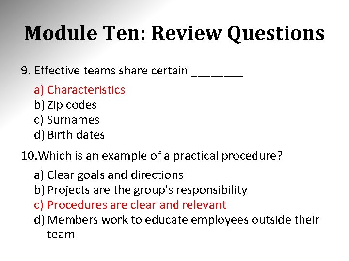Module Ten: Review Questions 9. Effective teams share certain ____ a) Characteristics b) Zip