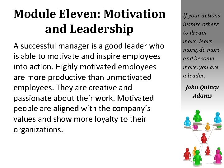 Module Eleven: Motivation and Leadership A successful manager is a good leader who is