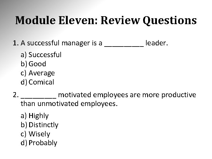 Module Eleven: Review Questions 1. A successful manager is a _____ leader. a) Successful