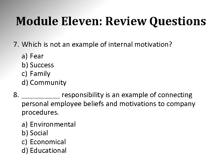 Module Eleven: Review Questions 7. Which is not an example of internal motivation? a)