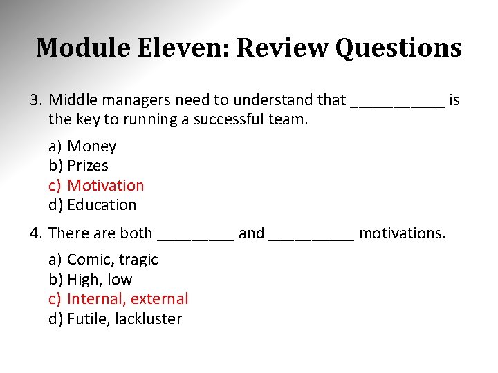 Module Eleven: Review Questions 3. Middle managers need to understand that ______ is the