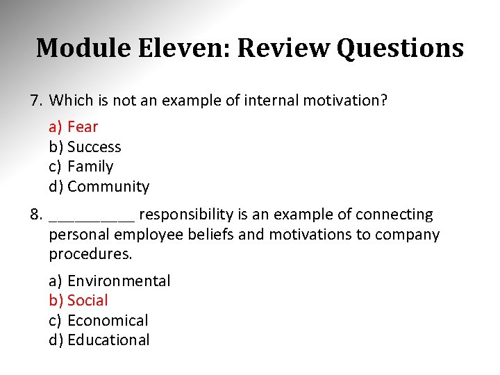 Module Eleven: Review Questions 7. Which is not an example of internal motivation? a)