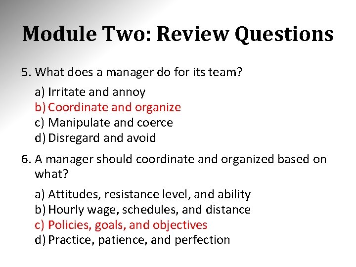 Module Two: Review Questions 5. What does a manager do for its team? a)
