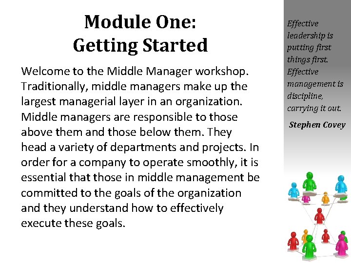 Module One: Getting Started Welcome to the Middle Manager workshop. Traditionally, middle managers make