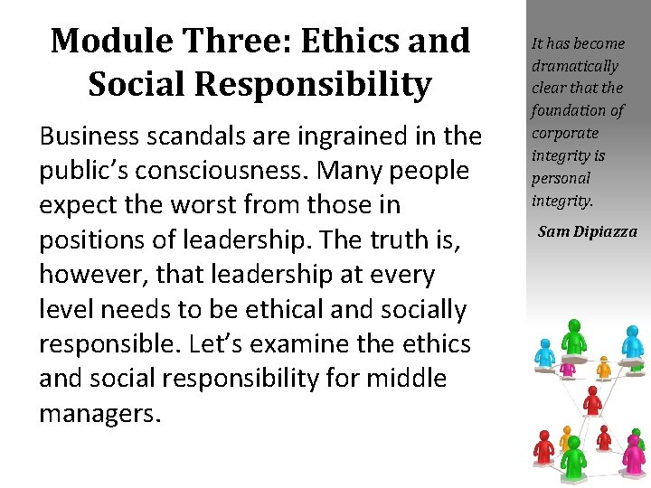 Module Three: Ethics and Social Responsibility Business scandals are ingrained in the public’s consciousness.
