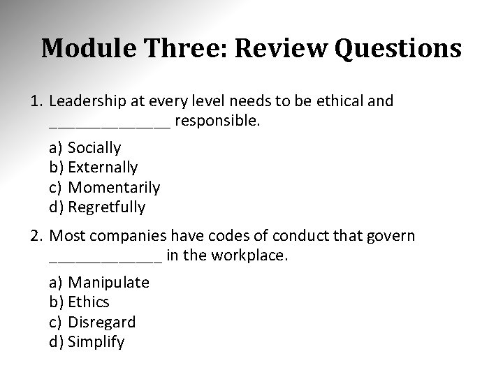 Module Three: Review Questions 1. Leadership at every level needs to be ethical and