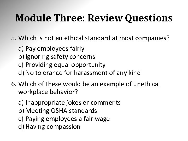 Module Three: Review Questions 5. Which is not an ethical standard at most companies?