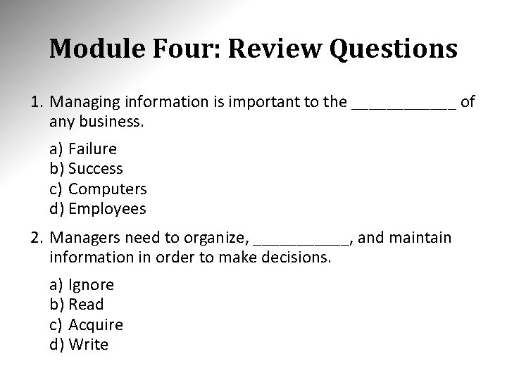 Module Four: Review Questions 1. Managing information is important to the ______ of any
