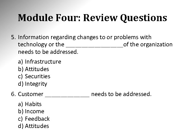 Module Four: Review Questions 5. Information regarding changes to or problems with technology or