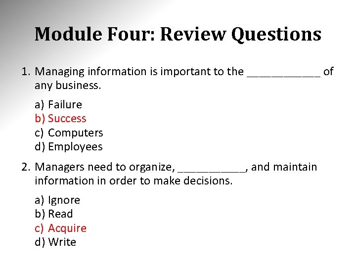 Module Four: Review Questions 1. Managing information is important to the ______ of any