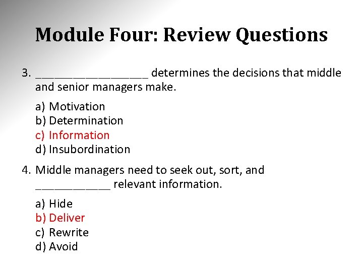 Module Four: Review Questions 3. _________ determines the decisions that middle and senior managers