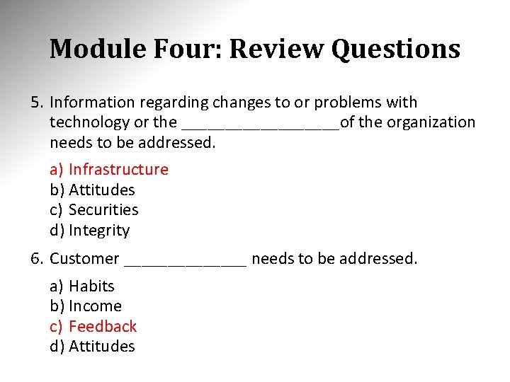 Module Four: Review Questions 5. Information regarding changes to or problems with technology or