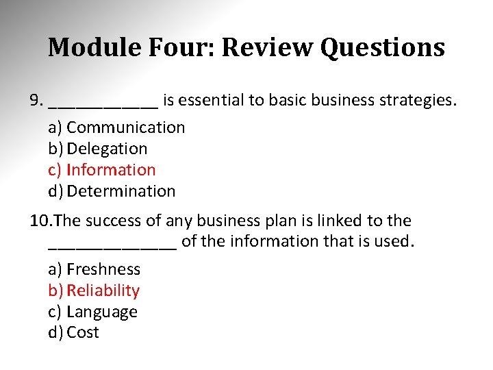 Module Four: Review Questions 9. ______ is essential to basic business strategies. a) Communication