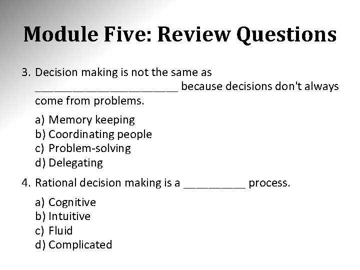 Module Five: Review Questions 3. Decision making is not the same as ____________ because