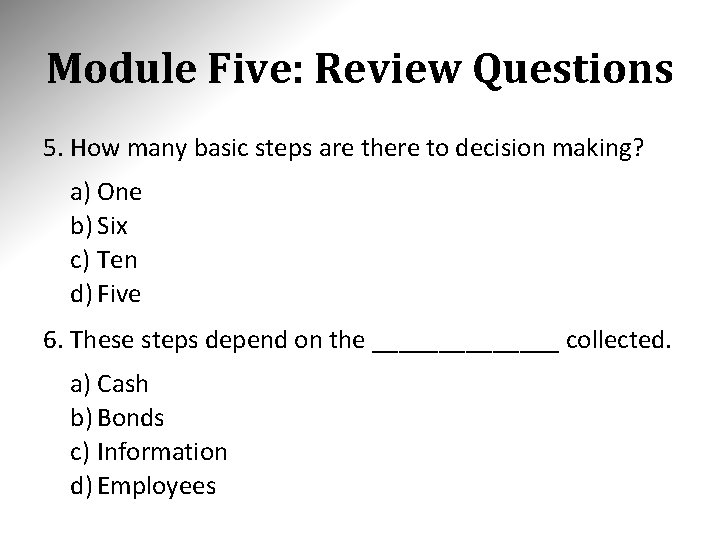 Module Five: Review Questions 5. How many basic steps are there to decision making?