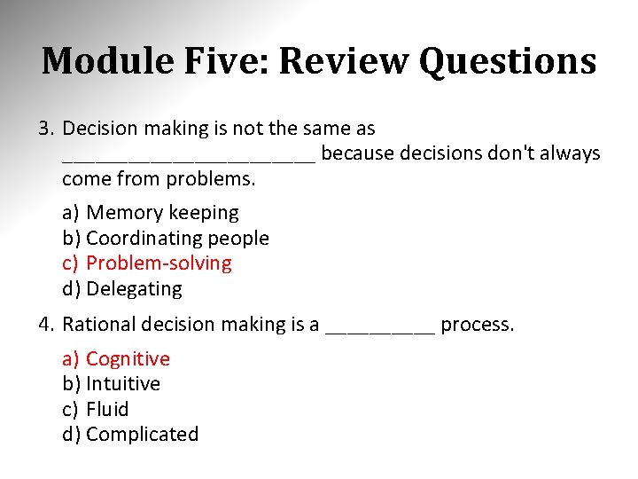 Module Five: Review Questions 3. Decision making is not the same as ____________ because