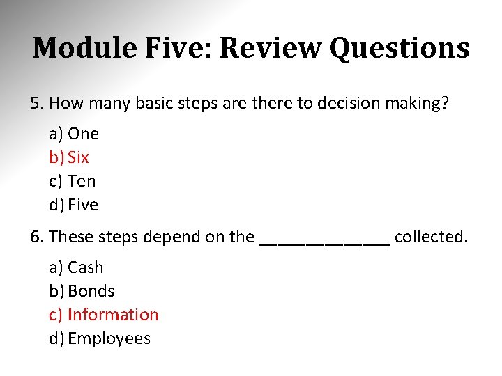 Module Five: Review Questions 5. How many basic steps are there to decision making?