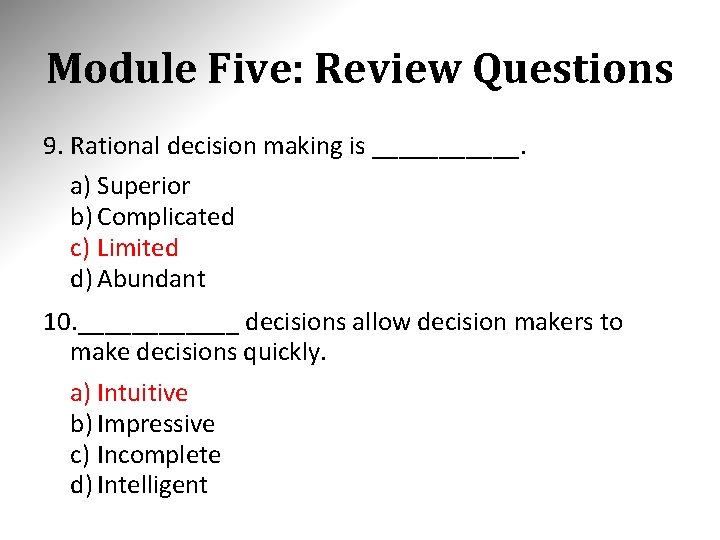 Module Five: Review Questions 9. Rational decision making is ______. a) Superior b) Complicated